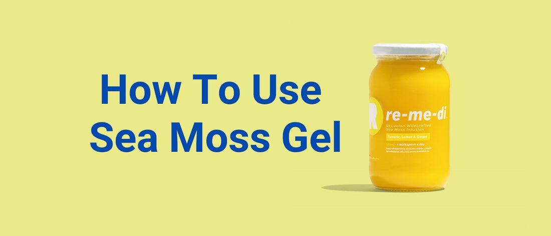 The Ultimate Guide: How to Use Sea Moss Gel