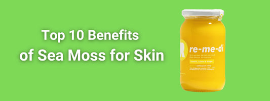 Top 10 Benefits of Sea Moss for Skin